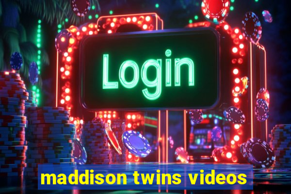 maddison twins videos